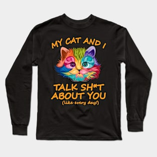 My Cat And I Talk About You Long Sleeve T-Shirt